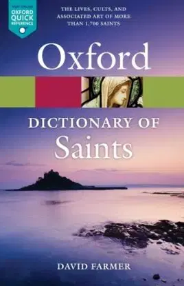 The Oxford Dictionary of Saints, Fifth Edition Revised - David Farmer