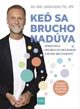 Keď sa brucho nadúva: Sprievodca pre brucho bez bublín a myseľ bez starostí - Ladislav Kužela