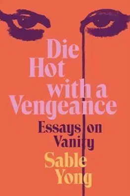 Die Hot with a Vengeance - Sable Yong