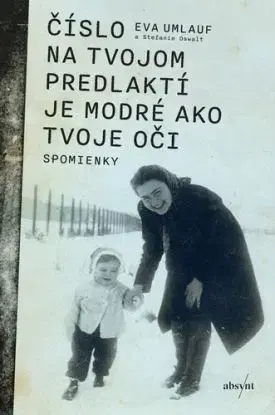 Číslo na tvojom predlaktí je modré ako tvoje oči, 2. vydanie - Eva Umlauf, Stefanie Oswalt