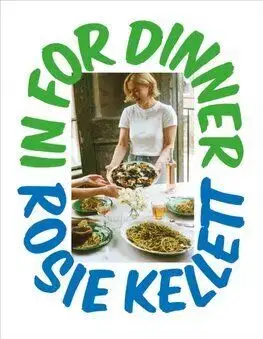 In for Dinner - Rosie Kellett