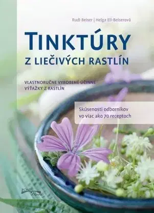 Tinktury z liecivych rastlín, 2.vydanie - Helga Ell-Beiserová, Rudi Beiser