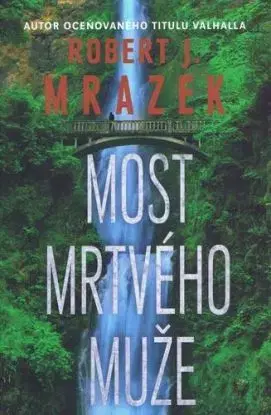 Most mrtvého muže - Robert J. Mrazek