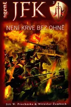 Není krve bez ohně - agent JFK 2. - Jiří W. Procházka, Miroslav Žamboch