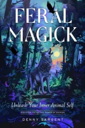 Feral Magick - Denny Sargent