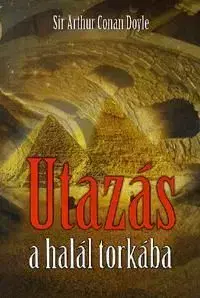Utazás a halál torkába - Arthur Conan Doyle