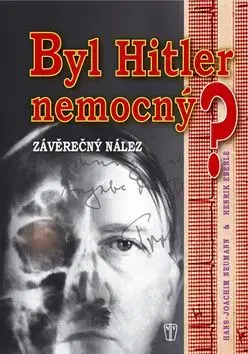 Byl Hitler nemocný? - Hans-Joachim Neumann, Henrik Eberle
