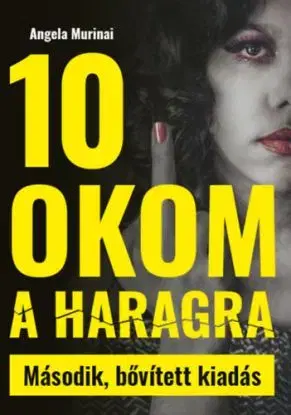 10 okom a haragra - Második bővített kiadás - Angela Murinai