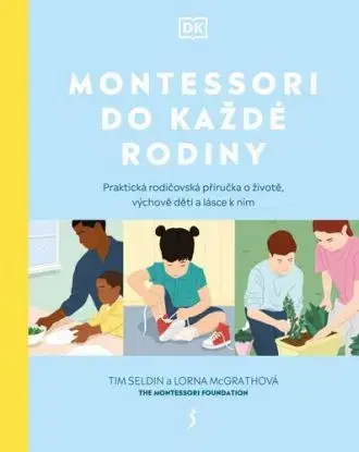Montessori do každé rodiny - Tim Seldin, Lorna McGrathová