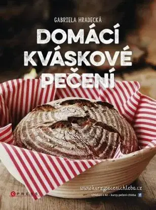 Domácí kváskové pečení - Gabriela Hradecká