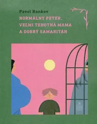 Normálny Peter, veľmi tehotná mama a dobrý samaritán - Pavol Rankov