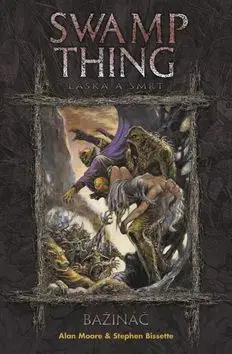 Swamp Thing - Bažináč 2: Láska a smrt - Alan Moore