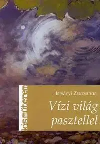 Vízi világ pasztellel - Zsuzsanna Harsányi