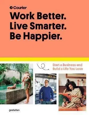 Work Better, Live Smarter : Start a Business and Build a Life You Love - Jeff Taylor, Daniel Giacopelli