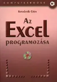 Az Excel programozás (CD melléklettel) - Géza Kovalcsik