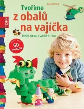 Tvoříme z obalů na vajíčka TOPP - Gudrun Schmitt