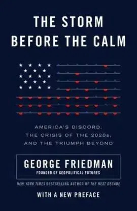 The Storm Before the Calm - George Friedman