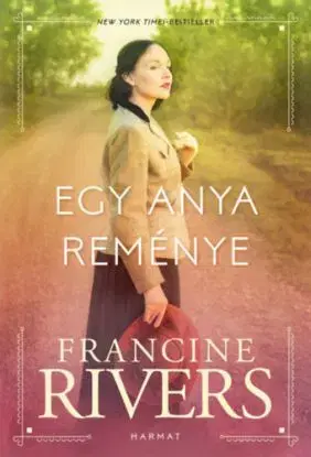 Egy anya reménye - Francine Rivers