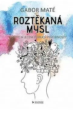 Roztěkaná mysl - Gabor Maté