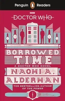 Penguin Reader Level 5: Doctor Who: Borrowed Time - Naomi Alderman