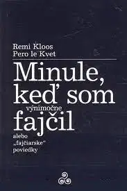 Minule, keď som (výnimočne) fajčil 1 - Remi Kloos, Pero Le Kvet