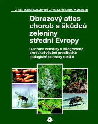 Obrazový atlas chorob a škůdců zeleniny střední Evropy - Miroslav Hluchý