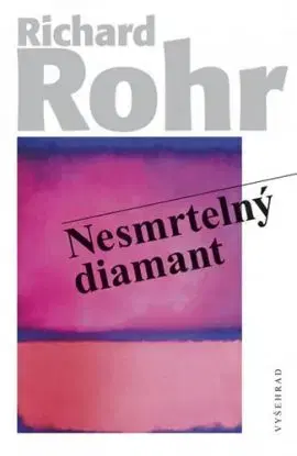 Nesmrtelný diamant - Hledání našeho pravého já - Richard Rohr