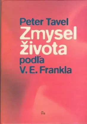 Zmysel života podľa V.E.Frankla - Peter Tavel