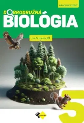 Dobrodružná biológia pre 5. ročník ZŠ - pracovný zošit - Katarína Kubinová, Ivana Kuncová