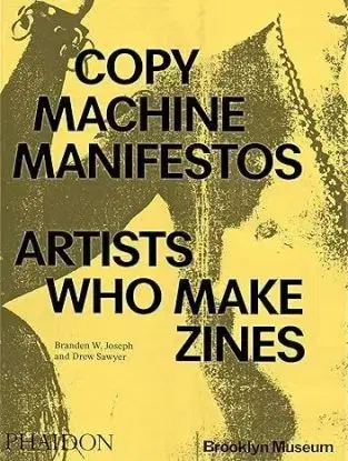 Copy Machine Manifestos - Branden W. Joseph, Drew Sawyer