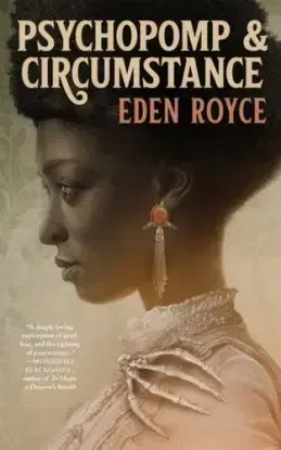 Psychopomp & Circumstance - Eden Royce