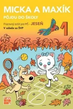 Micka a Maxík idú do školy PZ: Jeseň - Jaroslava Balleková Švárová, Markéta Kovaříková