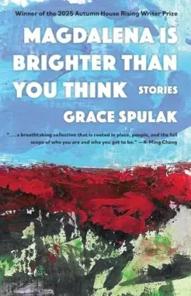 Magdalena Is Brighter than You Think - Grace Spulak