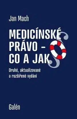 Medicínské právo - Co a jak, 2, aktualizované a rozšířené vydání - Jan Mach