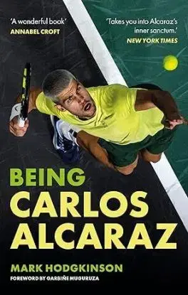 Being Carlos Alcaraz - Mark Hodgkinson