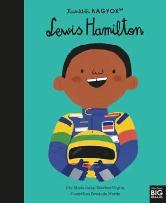 Kicsikből NAGYOK - Lewis Hamilton - Maria Isabel Sanchez Vegara