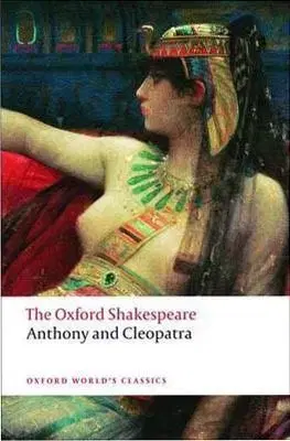 The Oxford Shakespeare: Anthony and Cleopatra (Oxford World´s Classics) - William Shakespeare