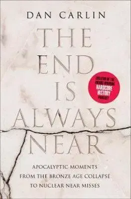 The End is Always Near - Dan Carlin