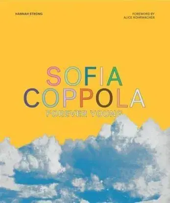 Sofia Coppola: Forever Young - Hannah Strong