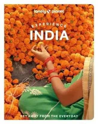 Lonely Planet Experience India - Planet Lonely, Christabel Lobo, Margot Bigg, Bindloss Joe, Joanna Lobo, Charukesi Ramadurai, Puneetinder Kaur Sidhu, Paul Stafford, Jenny Walker, Walker Kerry
