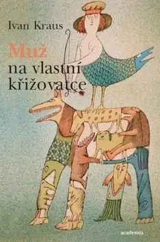 Muž na vlastní křižovatce - Ivan Kraus