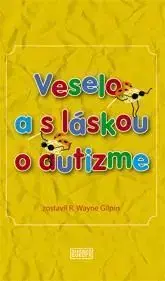 Veselo a s láskou o autizme - Wayne R. Gilpin