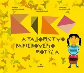 Kiko a tajomstvo papierového motýľa - Markéta Pilátová, Jana Bodnárová