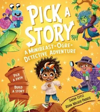 Pick a Story: A Minibeast Ogre Detective Adventure - Sarah Coyle