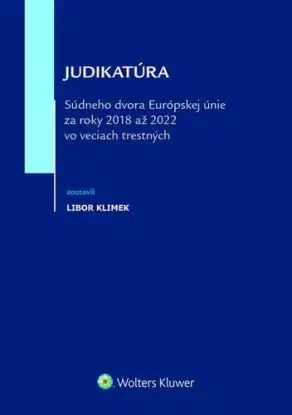 Judikatúra Súdneho dvora EÚ za roky 2018 až 2022 vo veciach trestných - Libor Klimek