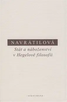 Stát a náboženství v Hegelově filosofii - Olga Navrátilová