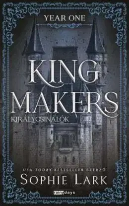Kingmakers - Királycsinálók - Year One - Éldekorált kiadás - Sophie Lark