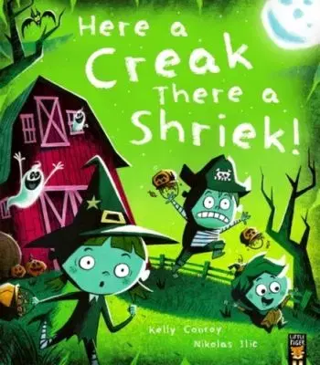 Here a Creak There a Shriek! - Kelly Conroy