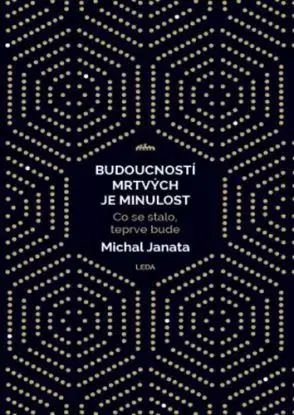 Budoucností mrtvých je minulost - Michal Janata