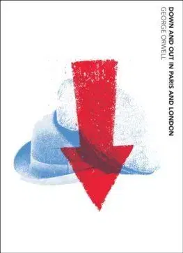 Down and Out in Paris and London - George Orwell